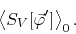 \begin{displaymath}
\left\langle
S_{V}[\vec{\varphi}']
\right\rangle_{0}.
\end{displaymath}