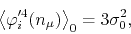 \begin{displaymath}
\left\langle
\varphi_{i}'^{4}(n_{\mu})
\right\rangle_{0}
=
3\sigma_{0}^{2},
\end{displaymath}