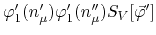 $\varphi_{1}'(n_{\mu}')\varphi_{1}'(n_{\mu}'')S_{V}[\vec{\varphi}']$