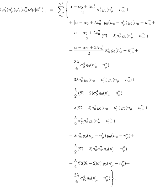 \begin{eqnarray*}
\left\langle
\varphi_{1}'(n_{\mu}')
\varphi_{1}'(n_{\mu}'')...
...sigma_{\mathfrak{N}}^{4}\,
g_{0}(n_{\mu}'-n_{\mu}'')
\right\}.
\end{eqnarray*}