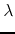 $\displaystyle \lambda$