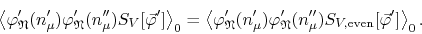 \begin{displaymath}
\left\langle
\varphi_{\mathfrak{N}}'(n_{\mu}')
\varphi_{\...
...{\mu}'')
S_{V,{\rm even}}[\vec{\varphi}']
\right\rangle_{0}.
\end{displaymath}