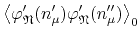 $\left\langle\varphi_{\mathfrak{N}}'(n_{\mu}')\varphi_{\mathfrak{N}}'(n_{\mu}'')\right\rangle_{0}$