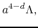 $\displaystyle a^{4-d}\Lambda,$