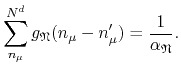 $\displaystyle \sum_{n_{\mu}}^{N^{d}}
g_{\mathfrak{N}}(n_{\mu}-n_{\mu}')
=
\frac{1}{\alpha_{\mathfrak{N}}}.$
