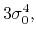 $\displaystyle 3\sigma_{0}^{4},$