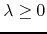 $\lambda\geq 0$