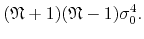 $\displaystyle (\mathfrak{N}+1)(\mathfrak{N}-1)
\sigma_{0}^{4}.$