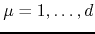 $\mu=1,\ldots,d$