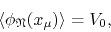 \begin{displaymath}
\left\langle\phi_{\mathfrak{N}}(x_{\mu})\right\rangle
=
V_{0},
\end{displaymath}