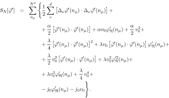 \begin{eqnarray*}
S_{N}[\vec{\varphi}']
& = &
\sum_{n_{\mu}}^{N^{d}}
\left\{...
... j_{0}\varphi_{\mathfrak{N}}'(n_{\mu})
-
j_{0}v_{0}
\right\}.
\end{eqnarray*}