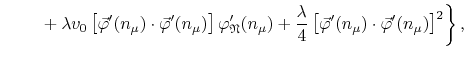 $\displaystyle \hspace{2.0em}
\left.
\rule{0em}{3ex}
+
\lambda
v_{0}
\left[\vec{...
...
\left[\vec{\varphi}'(n_{\mu})\cdot\vec{\varphi}'(n_{\mu})\right]^{2}
\right\},$