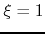 $\xi=1$