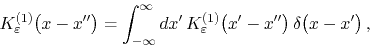 \begin{displaymath}
K_{\varepsilon}^{(1)}\!\left(x-x''\right)
=
\int_{-\infty...
...psilon}^{(1)}\!\left(x'-x''\right)
\delta\!\left(x-x'\right),
\end{displaymath}