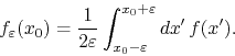 \begin{displaymath}
f_{\varepsilon}(x_{0})
=
\frac{1}{2\varepsilon}
\int_{x_{0}-\varepsilon}^{x_{0}+\varepsilon}dx'\,f(x').
\end{displaymath}