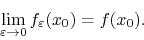 \begin{displaymath}
\lim_{\varepsilon\to 0}f_{\varepsilon}(x_{0})
=
f(x_{0}).
\end{displaymath}