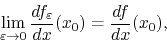 \begin{displaymath}
\lim_{\varepsilon\to 0}
\frac{df_{\varepsilon}}{dx}(x_{0})
=
\frac{df}{dx}(x_{0}),
\end{displaymath}