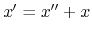 $x'=x''+x$
