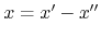 $x=x'-x''$