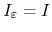 $I_{\varepsilon}=I$