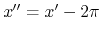 $x''=x'-2\pi$