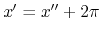 $x'=x''+2\pi$