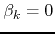 $\beta_{k}=0$