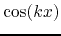 $\cos(kx)$
