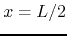 $x=L/2$