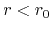 $r<r_{0}$