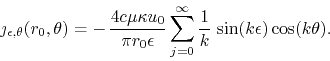 \begin{displaymath}
\jmath_{\epsilon,\theta}(r_{0},\theta)
=
-\,
\frac{4c\mu...
...{j=0}^{\infty}
\frac{1}{k}\,
\sin(k\epsilon)
\cos(k\theta).
\end{displaymath}