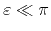 $\varepsilon\ll\pi$