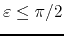 $\varepsilon\leq\pi/2$