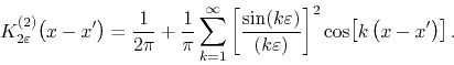 \begin{displaymath}
K_{2\varepsilon}^{(2)}\!\left(x-x'\right)
=
\frac{1}{2\pi...
...epsilon)}
\right]^{2}
\cos\!\left[k\left(x-x'\right)\right].
\end{displaymath}