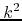 $k^{2}$