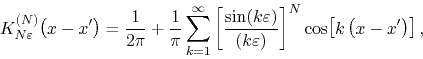 \begin{displaymath}
K_{N\varepsilon}^{(N)}\!\left(x-x'\right)
=
\frac{1}{2\pi...
...epsilon)}
\right]^{N}
\cos\!\left[k\left(x-x'\right)\right],
\end{displaymath}