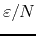 $\varepsilon/N$