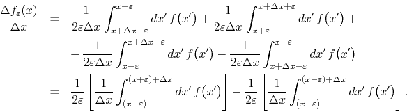 \begin{eqnarray*}
\frac{\Delta f_{\varepsilon}(x)}{\Delta x}
& = &
\frac{1}{2...
...)}^{(x-\varepsilon)+\Delta x}dx'\,
f\!\left(x'\right)
\right].
\end{eqnarray*}