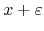 $x+\varepsilon$