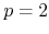 $p=2$