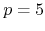$p=5$